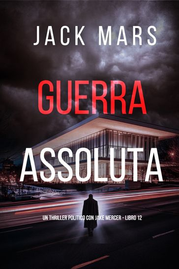 Guerra Assoluta (Un Thriller Politico con Jake Mercer - Libro 12)