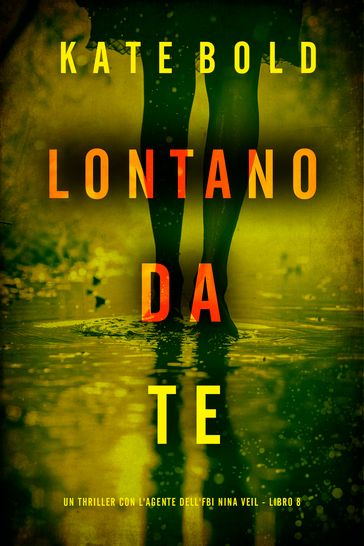 Lontano Da Te (Un thriller con l'agente dell'FBI Nina Veil - Libro 8)