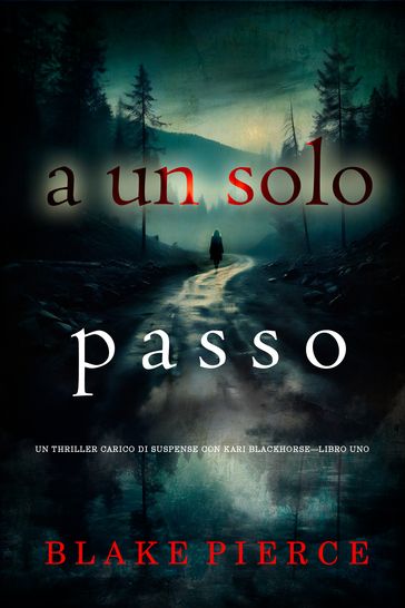 A un solo passo (Un thriller carico di suspense con Kari BlackhorseLibro uno)
