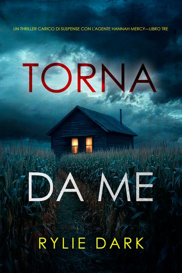 Torna da me (Un thriller carico di suspense con l'agente Hannah MercyLibro tre)
