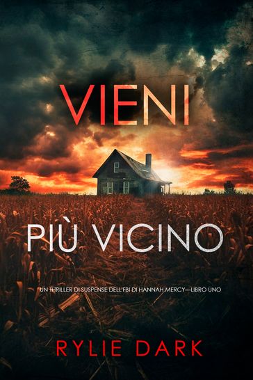 Vieni più vicino (Un thriller di suspense dell'FBI di Hannah MercyLibro uno)