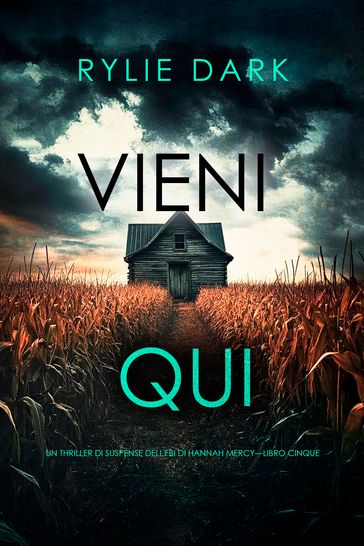 Vieni qui (Un thriller di suspense dell'FBI di Hannah MercyLibro cinque)