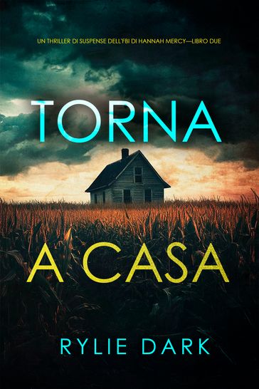 Torna a casa (Un thriller di suspense dell'FBI di Hannah MercyLibro due)