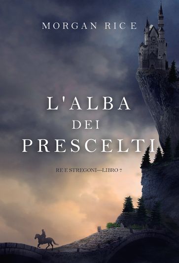 L'alba dei prescelti (Re e stregoniLibro 7)