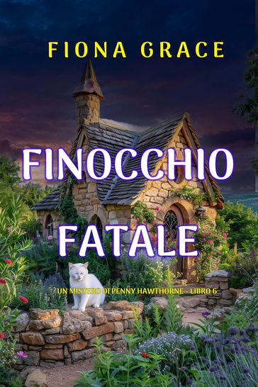 Finocchio Fatale (Un mistero di Penny Hawthorne - Libro 6)