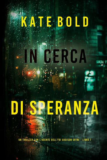 In Cerca di Speranza (Un thriller con l'agente dell'FBI Addison Shine - Libro 7)