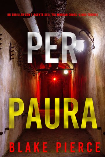 Per Paura (Un Thriller con l'Agente dell'FBI Morgan Cross - Libro Tredici)