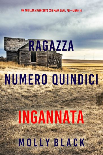 Ragazza Numero Quindici: Ingannata (Un Thriller Avvincente con Maya Gray, FBILibro 15)