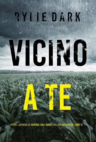 Vicino a Te (Un thriller ricco di suspense con l'agente dell'FBI Hailey Rock- Libro 12)
