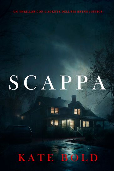 Scappa (Un thriller con l'agente dell'FBI Brynn Justice - Libro uno)