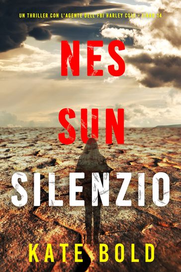 Nessun Silenzio (Un thriller con l'agente dell'FBI Harley Cole - Libro 14)