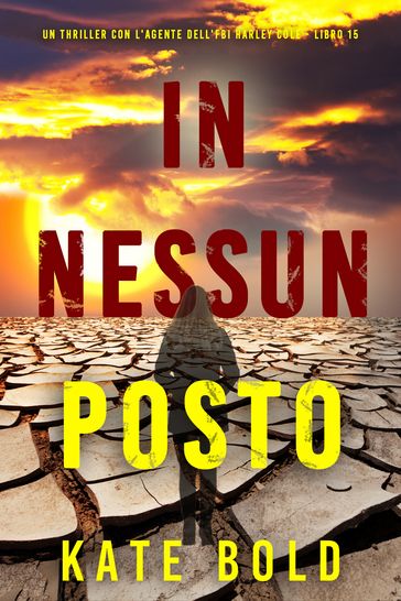 In Nessun Posto (Un thriller con l'agente dell'FBI Harley Cole - Libro 15)