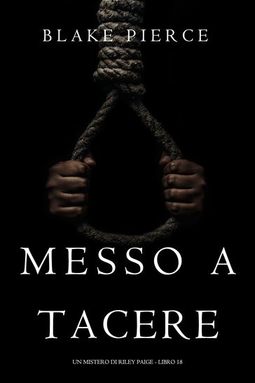 Messo A Tacere (Un Mistero di Riley Paige - Libro 18)