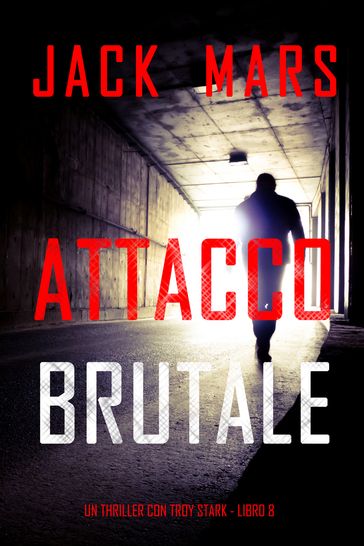 Attacco Brutale (Un thriller con Troy Stark - Libro 8)
