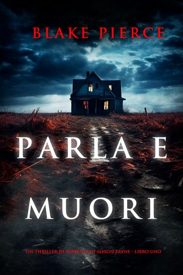 Parla e muori (Un thriller di suspense di Alison Payne - Libro uno)