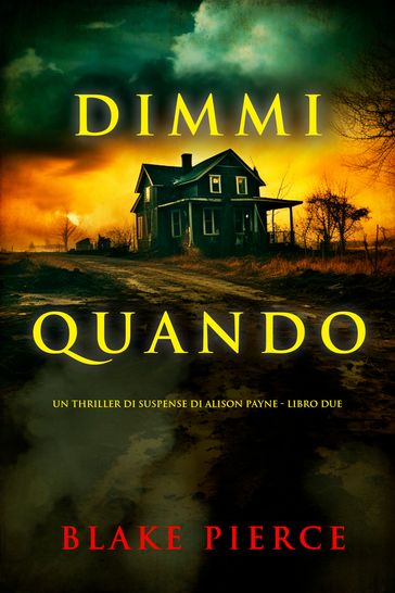 Dimmi quando (Un thriller di suspense di Alison Payne - Libro due)