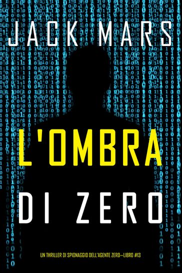 L'ombra di Zero (Un thriller di spionaggio dell'Agente ZeroLibro #13)