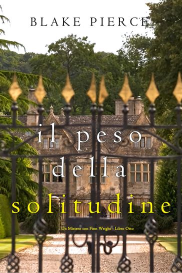 Il Peso Della Solitudine (Un Mistero con Finn Wright - Libro Otto)