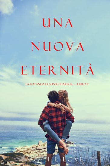 Una Nuova Eternità (La Locanda di Sunset Harbor  Libro 9)