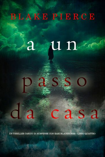 A un passo da casa (Un thriller carico di suspense con Kari BlackhorseLibro quattro)