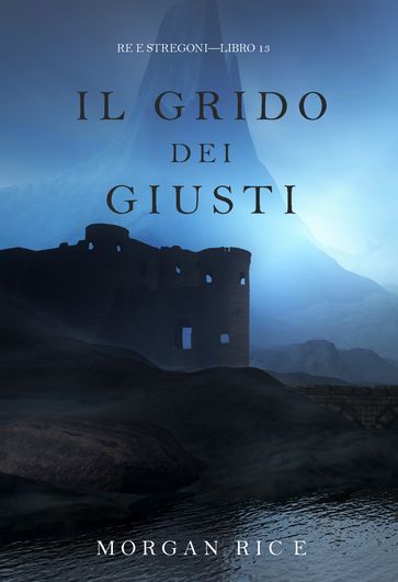 Il grido dei giusti (Re e stregoniLibro 13)