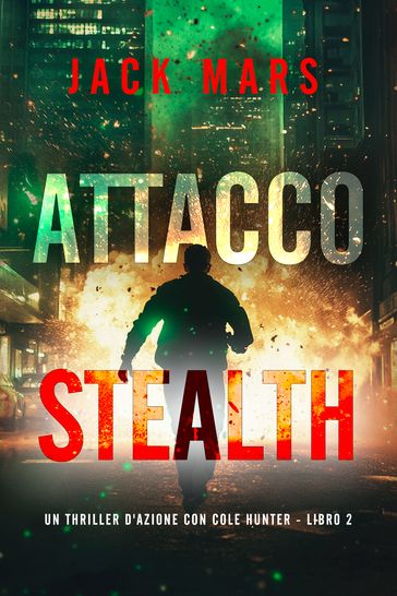 Attacco Stealth (Un thriller d'azione con Cole Hunter - Libro 2)