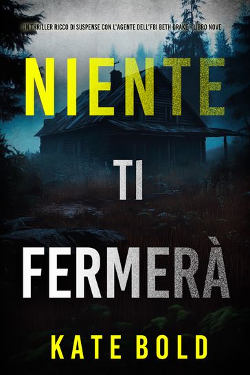 Niente Ti Fermerà (Un thriller ricco di suspense con l'agente dell'FBI Beth Drake - Libro Nove)
