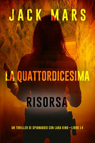 La quattordicesima risorsa (Un thriller di spionaggio con Lara KingLibro 14)