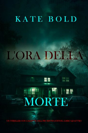 L'ora della morte (Un thriller con l'agente dell'FBI Brynn JusticeLibro quattro)
