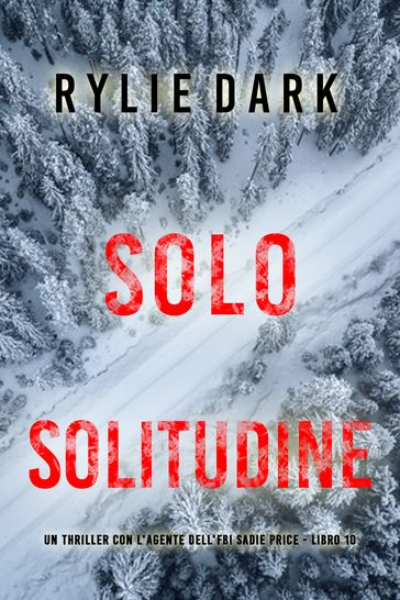 Solo Solitudine (Un thriller con l'Agente dell'FBI Sadie Price - Libro 10)