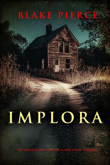 Implora (Un thriller di suspense di Alison Payne - Libro sei)