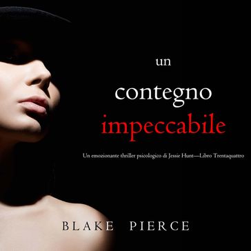Un Contegno Impeccabile (Un emozionante thriller psicologico di Jessie HuntLibro Trentaquattro)