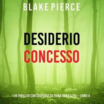 Desiderio Concesso (Un thriller con suspense su Fiona Red e l'FBI  Libro 4)
