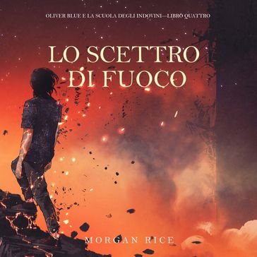 Lo Scettro di Fuoco (Oliver Blue e la Scuola degli IndoviniLibro Quattro)