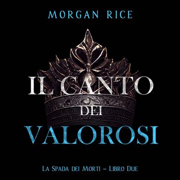 Il Canto dei Valorosi (La Spada dei Morti  Libro Due)