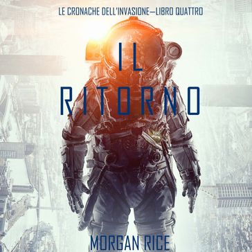 Il Ritorno (Le cronache dell'invasioneLibro quattro)