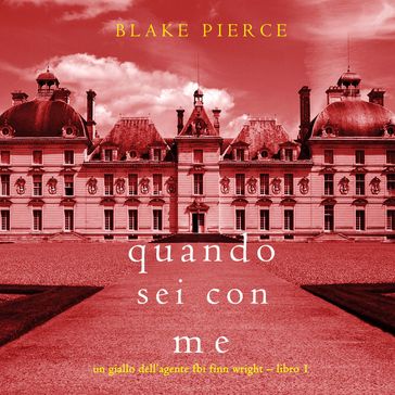 Quando sei con me (Un giallo dell'agente FBI Finn Wright  Libro 1)