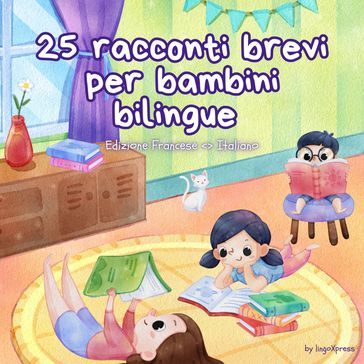 25 racconti brevi per bambini bilingue | Edizione Francese - Italiano