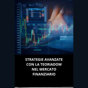 STRATEGIE AVANZATE CON LA TEORIA DOW NEL MERCATO FINANZIARIO