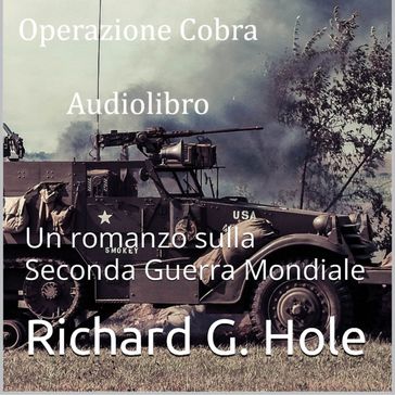 Operazione Cobra. Un romanzo sulla Seconda Guerra Mondiale