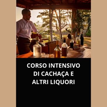 CORSO INTENSIVO DI CACHAÇA E ALTRI LIQUORI