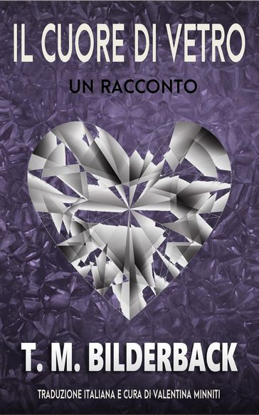 Il Cuore Di Vetro - Un Racconto
