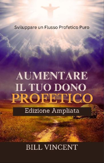 Aumentare il tuo Dono Profetico (Edizione Ampliata)