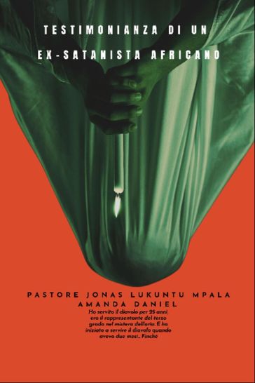 TESTIMONIANZA DI UN EX-SATANISTA africano - Pastore JONAS LUKUNTU MPALA AMANDA DANIEL