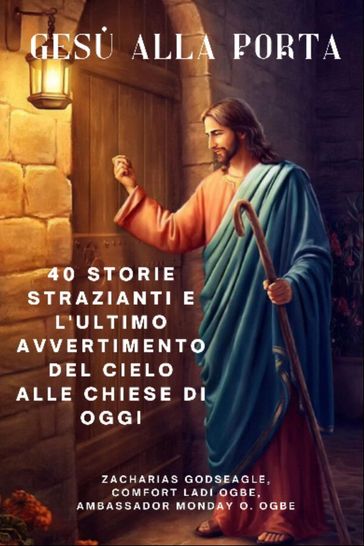 GESÙ ALLA PORTA - 40 storie strazianti e l'ultimo avvertimento del Cielo alle chiese di oggi