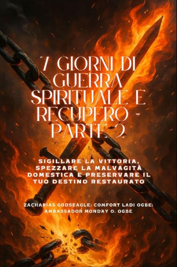 7 GIORNI DI GUERRA SPIRITUALE E RECUPERO - Parte 2 - Sigillare la vittoria, spezzare la malvagità domestica e preservare il tuo destino restaurato