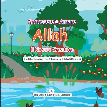 Conoscere e Amare Allah Il Nostro Creatore