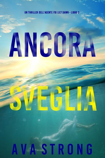 Ancora sveglia (Un thriller dell'agente FBI Lily Dawn Libro 3)