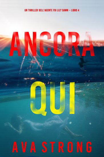 Ancora Qui (Un thriller dell'agente FBI Lily Dawn Libro 4)