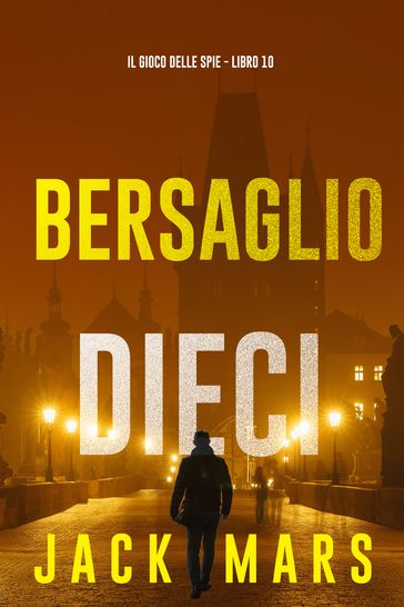 Bersaglio Dieci (Il Gioco delle Spie - Libro 10)